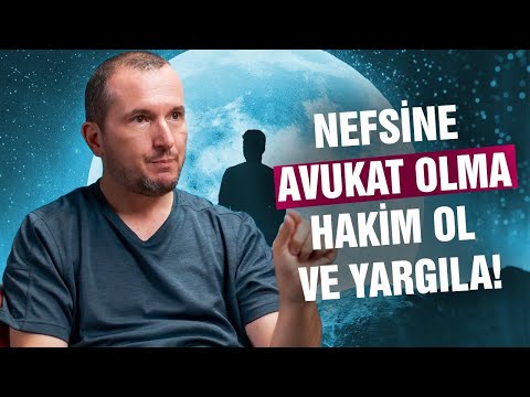 Nefsine avukat olma! Hakim ol ve yargıla! / Kerem Önder
