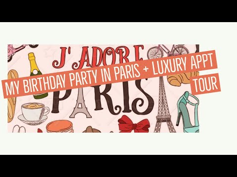 My Birthday Party in Paris + Luxury Apartment Tour