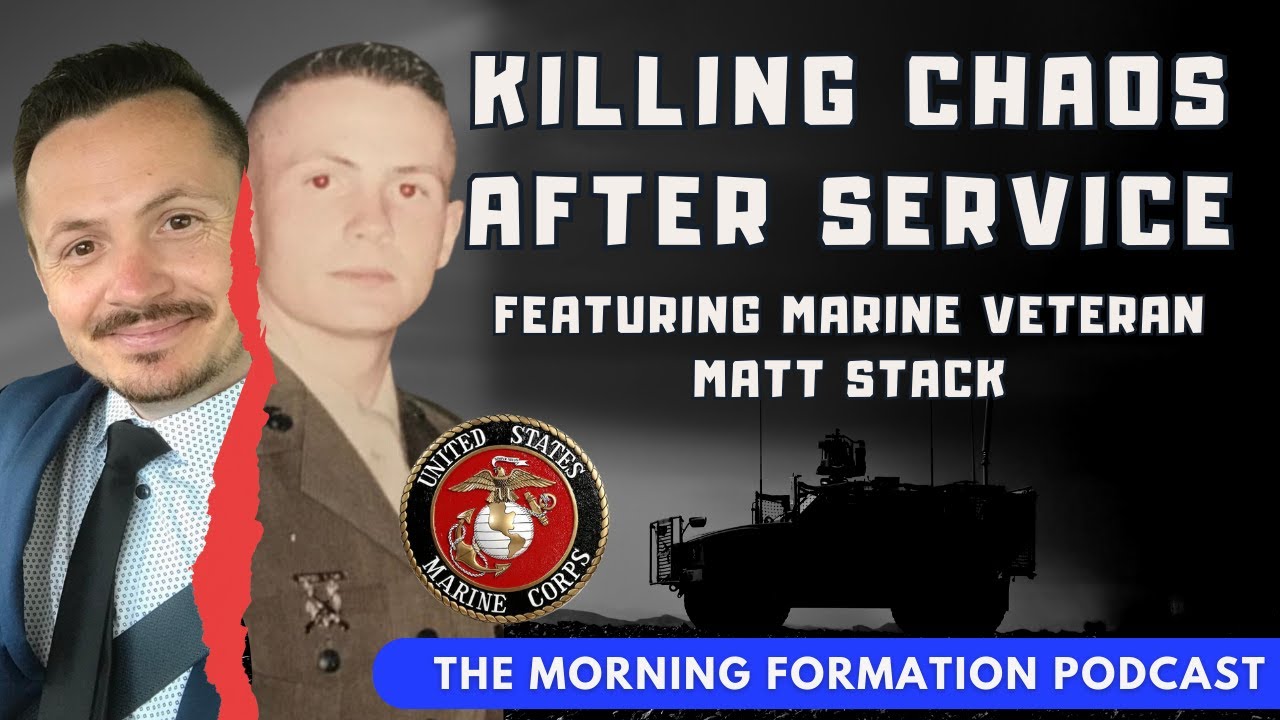Creating & Killing Chaos After the Battle with Marine Veteran & Author Matt Stack
