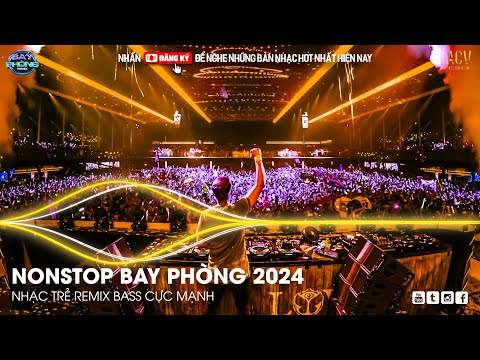 NONSTOP 2024 BAY PHÒNG BASS CỰC MẠNH ✈️  NHẠC SÀN VINAHOUSE DJ MIXTAPE 2024 ✈️ NHẠC REMIX CỰC MẠNH