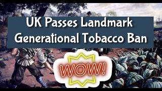 UK Passes Landmark Generational Tobacco Ban