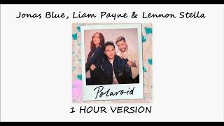 Jonas Blue, Liam Payne &amp; Lennon Stella - Polaroid (1 HOUR VERSION)