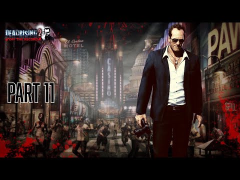 DEAD RISING 2 - OFF THE RECORD WALKTHROUGH PT. 11 (The Road to Dead Rising Deluxe Remaster )