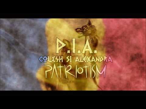 P.I.A. cu Colesh si Alexandra - Patriotism