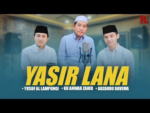YASIR LANA - KH Anwar Zahid - Adzando - Yusuf Al Lampungi ( Official RL MUSIC )