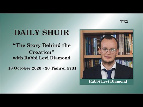 Daily Shiur - The Story Behind the Creation