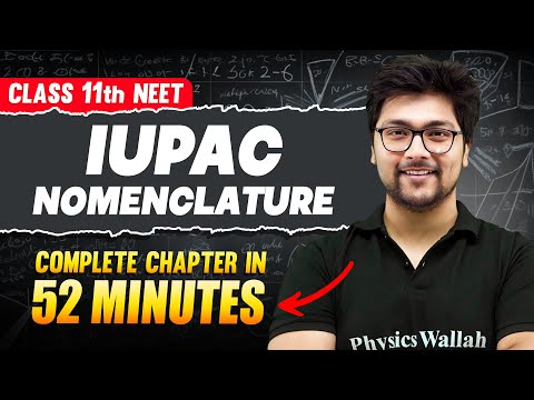 IUPAC NOMENCLATURE in 52 Minutes | FULL Chapter For NEET  | PhysicsWallah