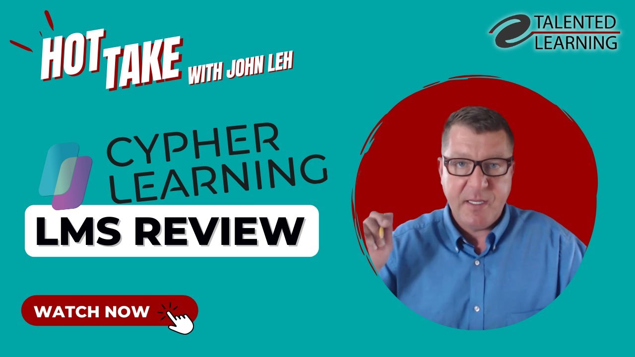 Cypher Learning LMS Review - Hot Take with John Leh - Talented Learning