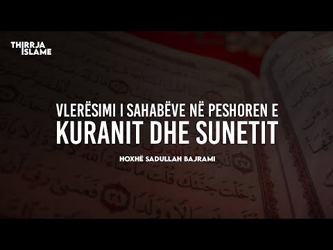 Vlerësimi i sahabëve në peshoren e Kuranit dhe sunetit - Hoxhë Sadullah Bajrami
