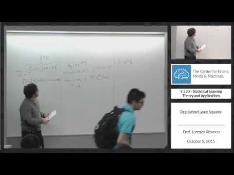 9.520 - 10/05/2015 - Class 08 - Prof. Lorenzo Rosasco: Regularized Least Squares