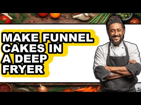 How To Make Funnel Cakes In A Deep Fryer - Full Guide