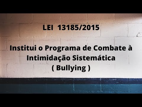 Lei 13.185/2015 - Institui o Programa de Combate à Intimidação Sistemática ( Bullying )