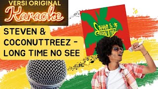Download lagu [KARAOKE] LONG TIME NO SEE - STEVEN & COCONUTTREEZ mp3