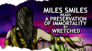 Miles Smiles Reads A PRESERVATION OF IMMORTALITY by Wretched