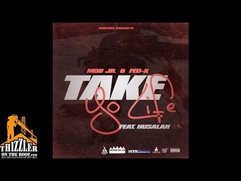Mob Jr. x Fed-x ft. Husalah - Take Yo Life [Thizzler.com]