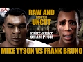Mike Tyson Vs Frank Bruno Tyson Raw And Mostly Uncut Full Fight Night Champion Simulation