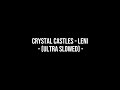 Crystal Castles Leni ULTRA SLOWED