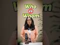 Who Or Whom Ananya S Quick Grammar Tip To Never Make This Mistake Again