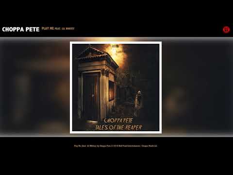 Play Me ft Lil Whitey - Choppa Pete