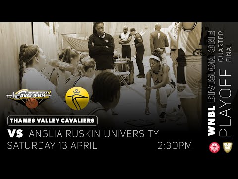 Thames Valley Cavaliers v Anglia Ruskin - Women - 13.04.24 - WNBL Division One Playoff Quarter Final