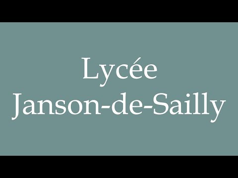How to Pronounce ''Lycée Janson-de-Sailly'' (Janson-de-Sailly High School) in French