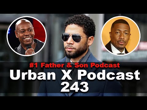 Urban X Podcast 243: Jussie Smollett guilty, Nick Cannon, Dave Chappelle