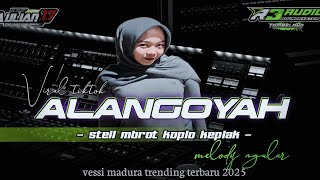 Download lagu DJ ALANGOYAH STELL MBROT KOPLO KEPLAK X MELODY NGULAR ‼️Aulian17 Feat R3 audio  mp3
