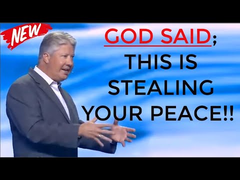 GOD SAID; THIS IS STEALING YOUR PEACE!! - With Pastor Robert Morris (Great Sermon)