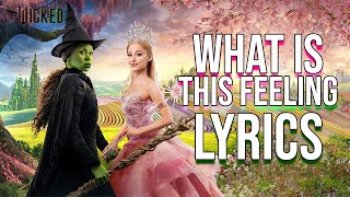 What Is This Feeling? Lyrics (From &quot;Wicked&quot;)  Cynthia Erivo &amp; Ariana Grande