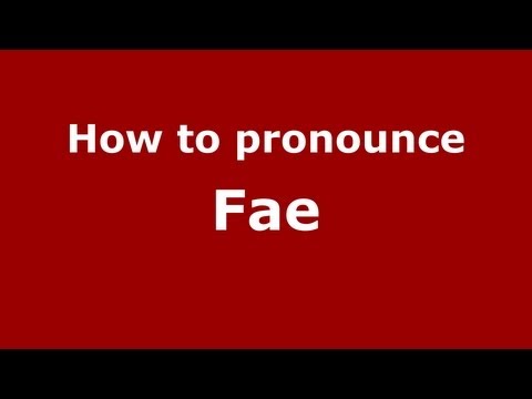 How to Pronounce Fae - PronounceNames.com