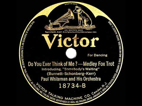 1921 Paul Whiteman - Do You Ever Think Of Me? (Medley: with "Somebody’s Waiting")