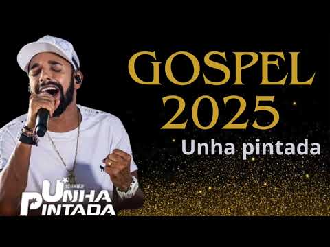 UNHA PINTADA GOSPEL 2025 - repertório gospel
