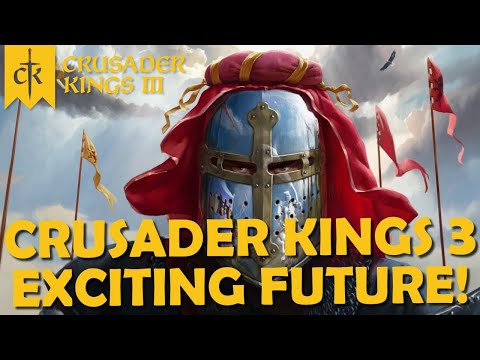 Crusader Kings 3 - The Exciting Future For CK3