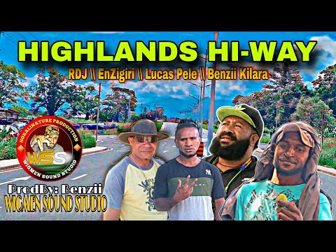 HIGHLANDS HI-WAY- RDJ \\ ENZIGIRI \\ LUCAS PELE \\ BENZII KILARA _ PNG MUSIC 2025.