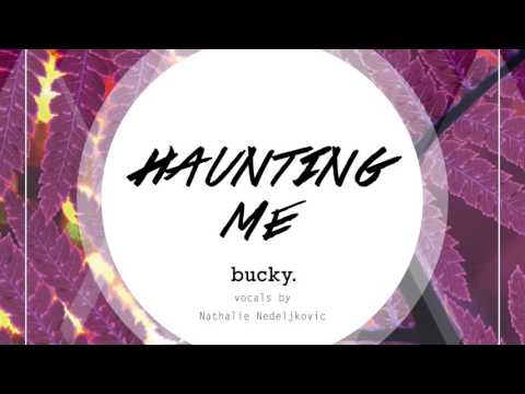Bucky - Haunting Me