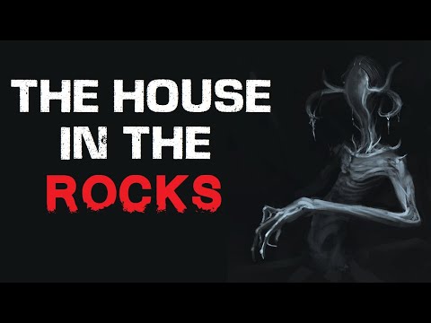 "The House In The Rocks" Creepypasta