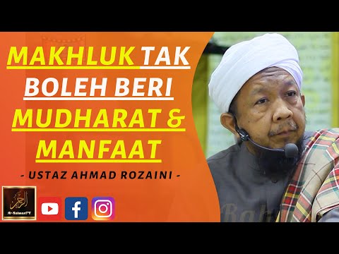 Ustaz Ahmad Rozaini - MAKHLUK TAK BOLEH BERI MUDHARAT & MANFAAT