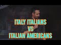 Italy Italians Vs Italian Americans