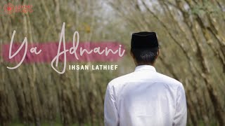 Download lagu YA ADNANI - IHSAN LATHIEF mp3 Download lagu YA ADNANI - IHSAN LATHIEF mp3