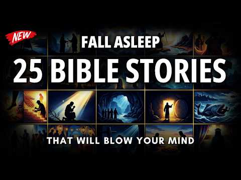 Fall Asleep to 25 Bible Stories with Deeper Meanings (that will blow your mind)