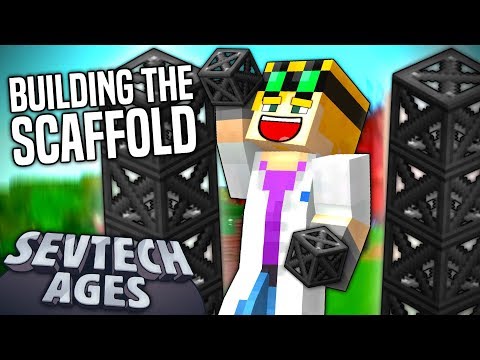 Minecraft: SevTech - BUILDING THE SCAFFOLD - Age 3 #16