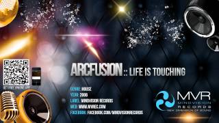 ARCfusion - Life is touching (Original Mix)