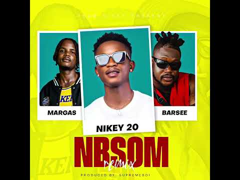 Nikey 20 Feat.Margas & Barsee- NBSOM REMIX