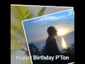 Happy Birthday To P Ton