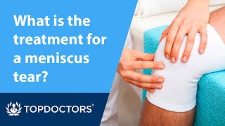 What is the treatment for a meniscus tear?