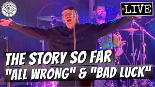 The Story So Far All Wrong & Bad Luck LIVE