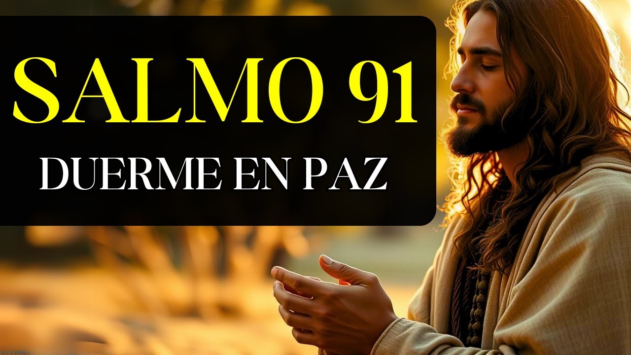 Salmo 91 y 23  |  Antes de Dormir, Deja que Dios Te Abrace ????