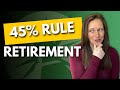 Fidelity's Rule of 45% |  How Much Do I Need To Have Saved Up To Retire?