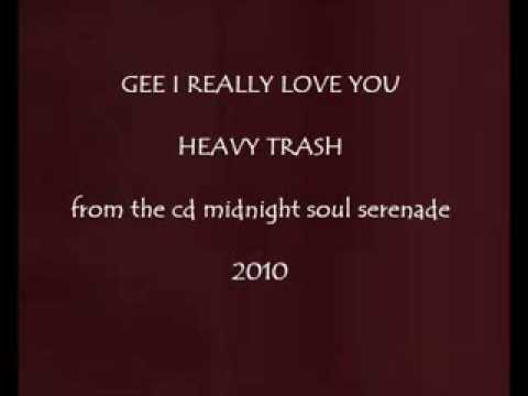 heavy trash   gee i really love you
