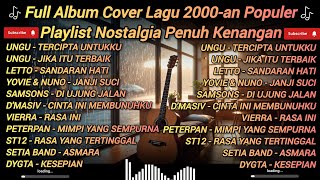 Download lagu Full Album Cover Lagu 2000-an Populer | Playlist Nostalgia Penuh Kenangan mp3